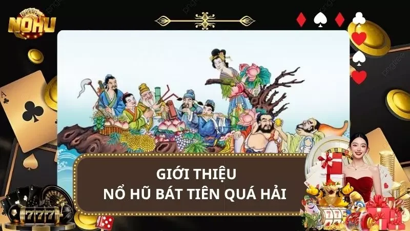 Nổ Hũ Bát Tiên Quá Hải - Slot Thần Tiên Truyền Thuyết 2025