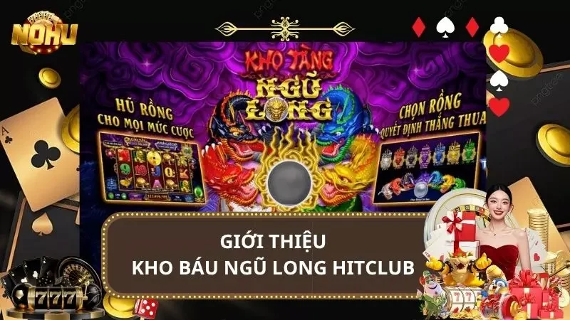 Kho Báu Ngũ Long HitClub - Game Nổ Hũ Rồng Thần Kho Báu 2025