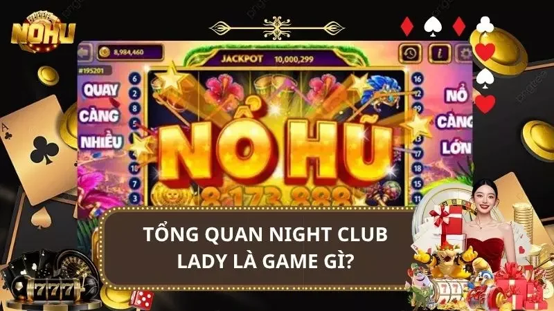 Night Club Lady - Game Nổ Hũ Câu Lạc Bộ Đêm Quyến Rũ 2025